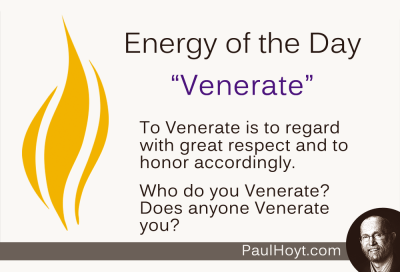 Paul Hoyt Energy of the Day - Venerate 2014-08-13