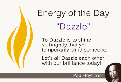 Paul Hoyt Energy of the Day - Dazzle 2014-11-17