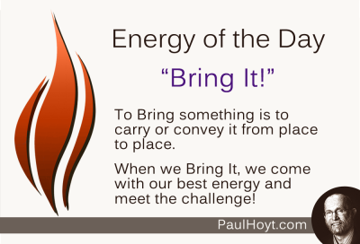 Paul Hoyt Energy of the Day - Bring It 2015-01-24