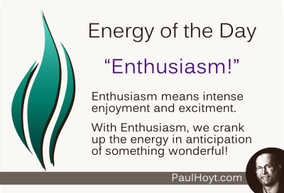 Paul Hoyt Energy of the Day - Enthusiasm 2015-02-05