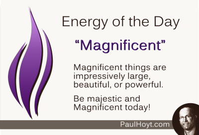 Paul Hoyt Energy of the Day - Magnificent 2015-02-20
