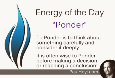 Paul Hoyt Energy of the Day - Ponder 2015-02-03