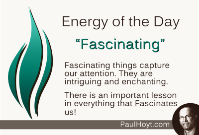 Paul Hoyt Energy of the Day - Fascinating 2015-03-30