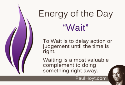 Paul Hoyt Energy of the Day - Wait 2015-03-16