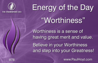 Paul Hoyt Energy of the Day - Worthiness 2016-04-17