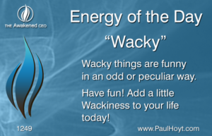 Paul Hoyt Energy of the Day - Wacky 2017-04-22