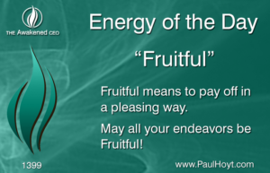 Paul Hoyt Energy of the Day - Fruitful 2017-09-19
